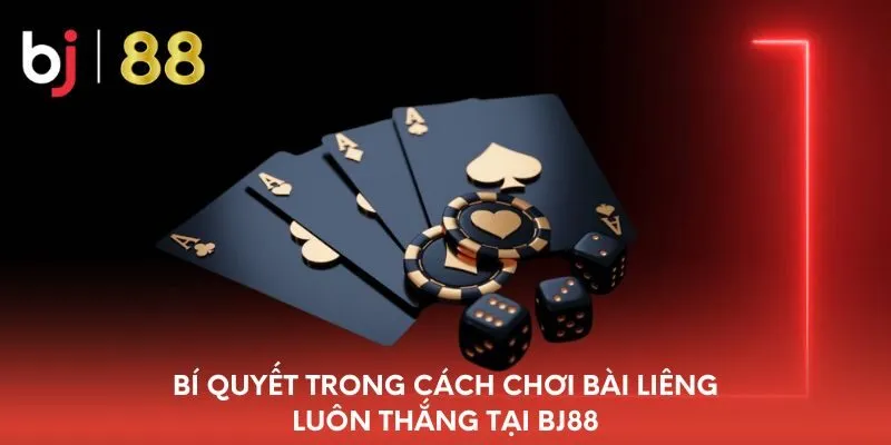bi-quyet-trong-cach-choi-bai-lieng-luon-thang-tai-bj88