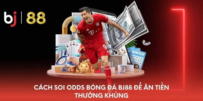 cach-soi-odds-bong-da-bj88-de-an-tien-thuong-khung