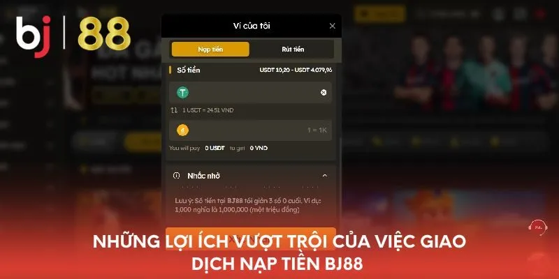 nhung-loi-ich-vuot-troi-cua-viec-giao-dich-nap-tien-bj88