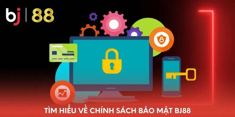 tim-hieu-ve-chinh-sach-bao-mat-bj88